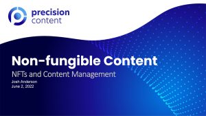 Nonfungible Content: NFTs and Content Management. Josh Anderson. ContentTECH Summit 2022.