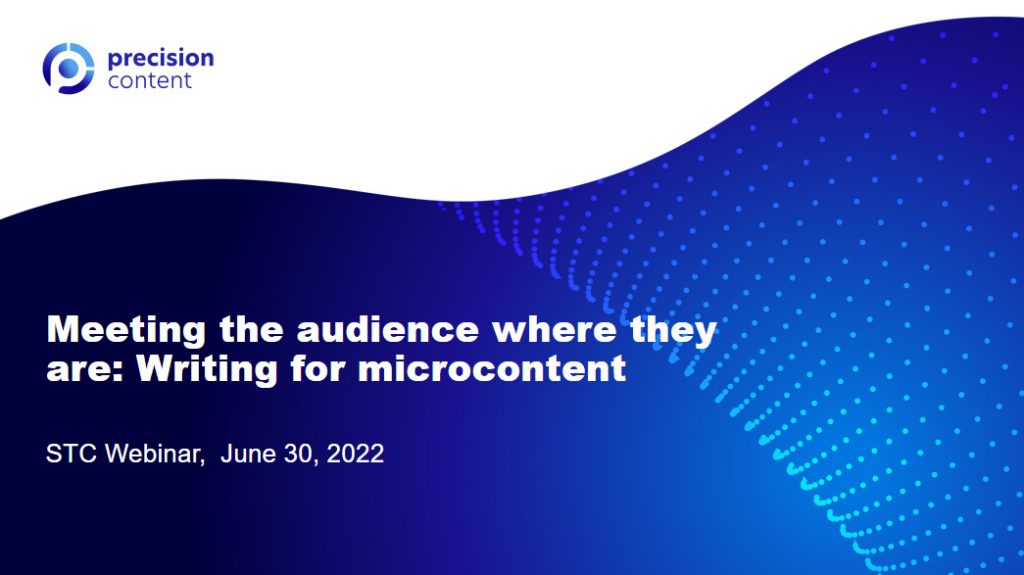 Meeting the audience where they are: Writing for microcontent. STC Webinar, June 30, 2022.
